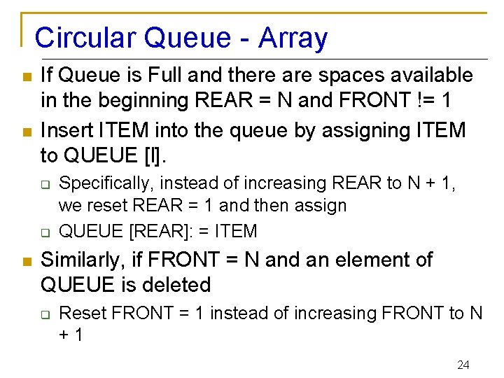 Circular Queue - Array n n If Queue is Full and there are spaces