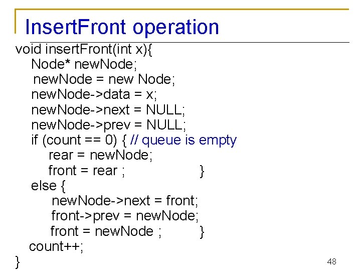 Insert. Front operation void insert. Front(int x){ Node* new. Node; new. Node = new