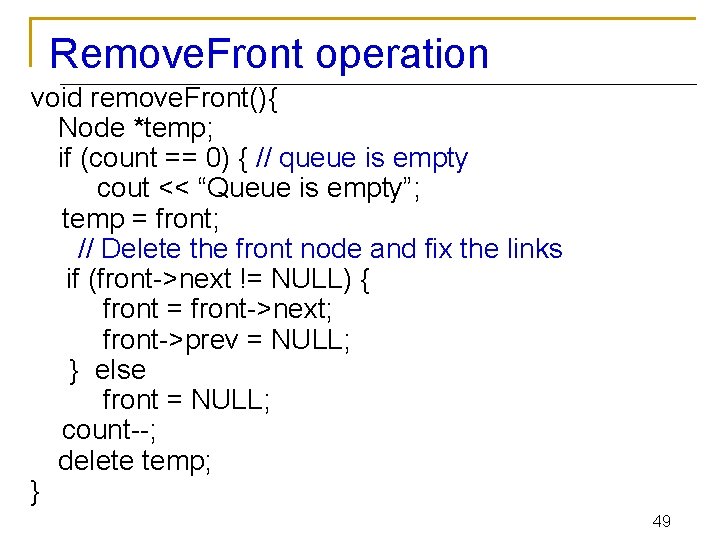 Remove. Front operation void remove. Front(){ Node *temp; if (count == 0) { //