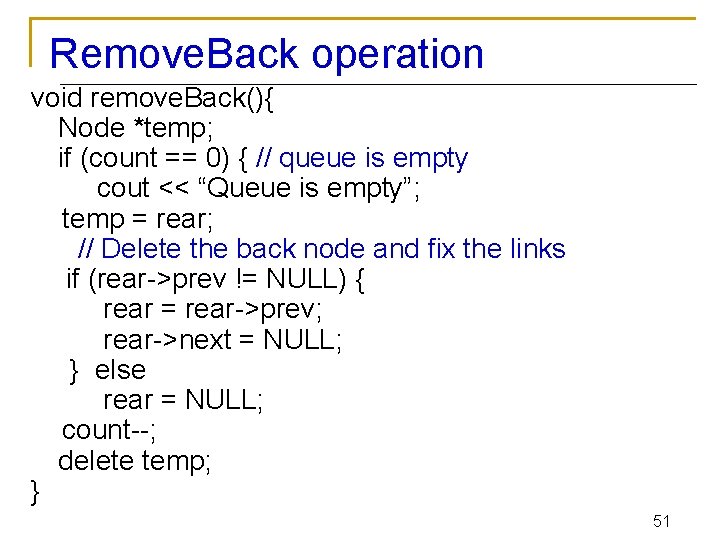 Remove. Back operation void remove. Back(){ Node *temp; if (count == 0) { //