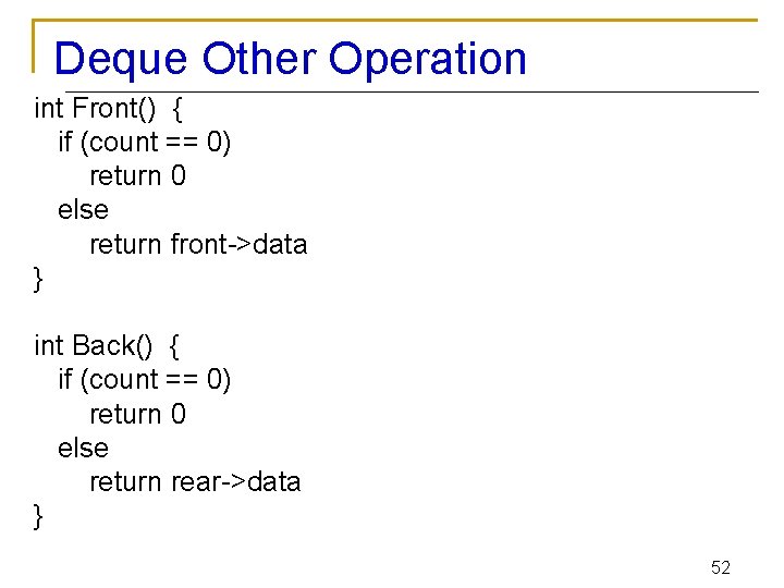 Deque Other Operation int Front() { if (count == 0) return 0 else return