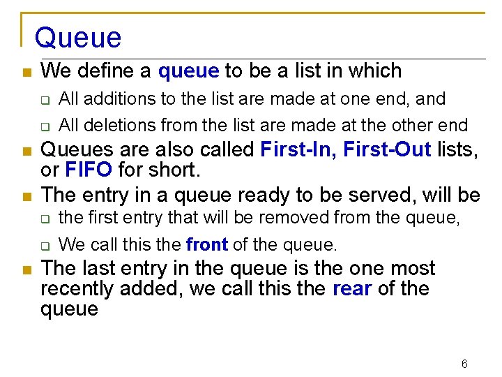 Queue n We define a queue to be a list in which q q