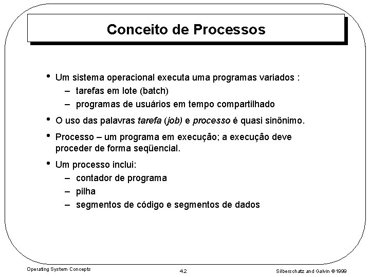 Conceito de Processos • Um sistema operacional executa uma programas variados : – tarefas