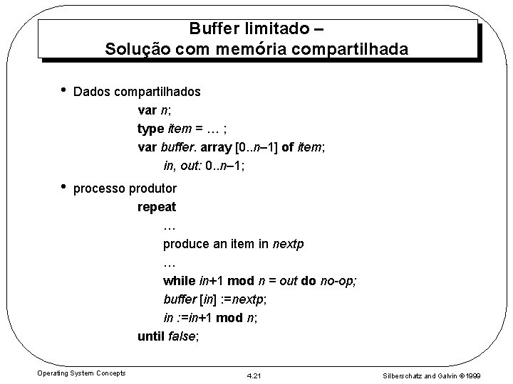 Buffer limitado – Solução com memória compartilhada • Dados compartilhados var n; type item