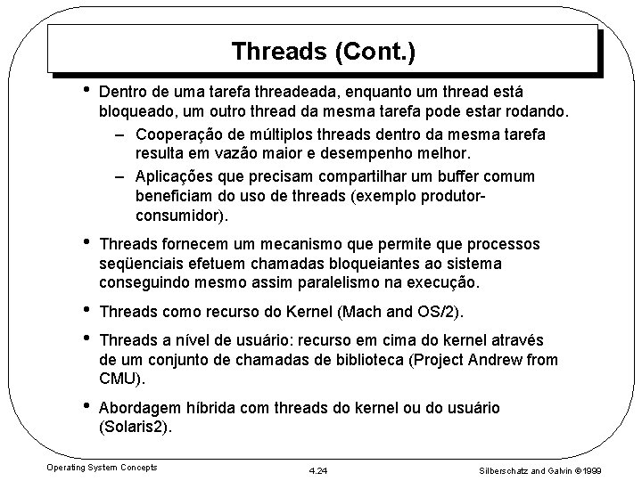 Threads (Cont. ) • Dentro de uma tarefa threadeada, enquanto um thread está bloqueado,