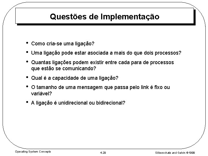 Questões de Implementação • • • Como cria-se uma ligação? • • Qual é