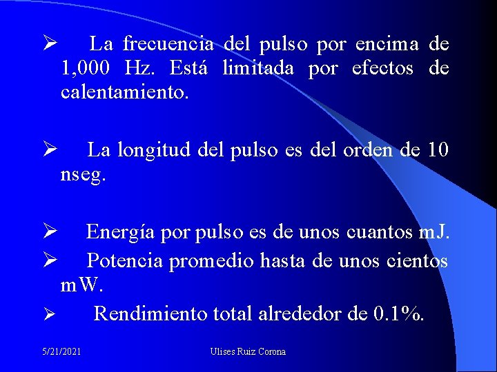 Ø La frecuencia del pulso por encima de 1, 000 Hz. Está limitada por