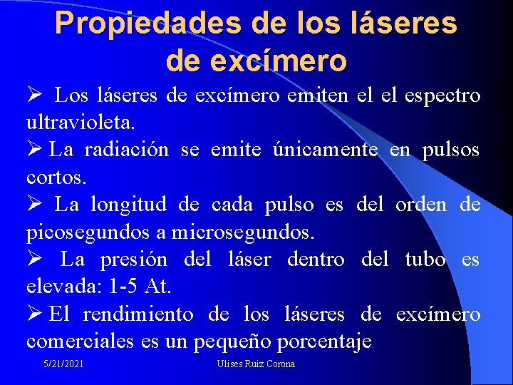 Propiedades de los láseres de excímero Ø Los láseres de excímero emiten el el