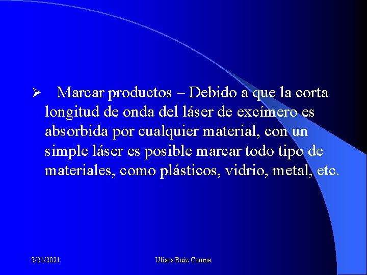 Ø Marcar productos – Debido a que la corta longitud de onda del láser