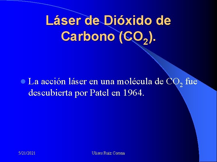 Láser de Dióxido de Carbono (CO 2). l La acción láser en una molécula