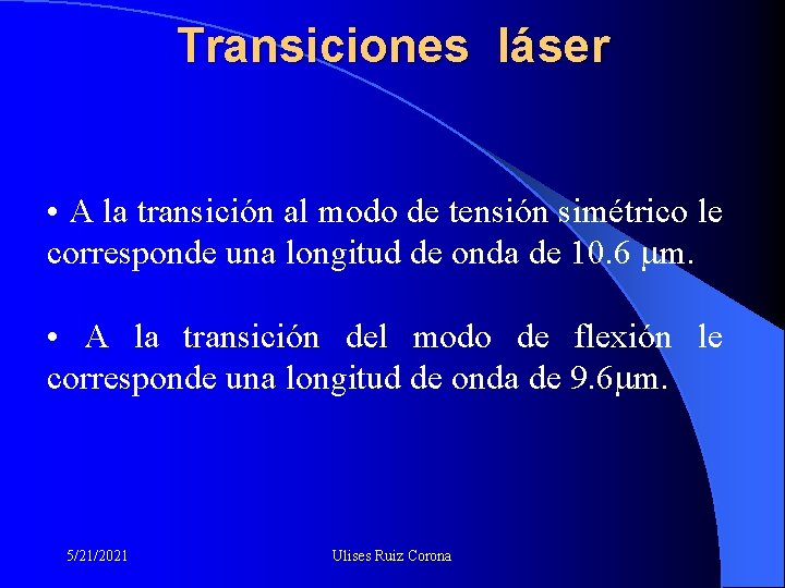 Transiciones láser • A la transición al modo de tensión simétrico le corresponde una