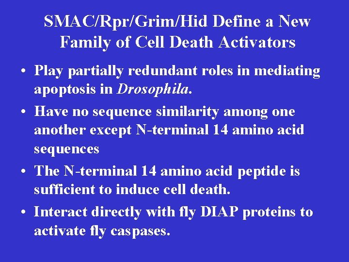SMAC/Rpr/Grim/Hid Define a New Family of Cell Death Activators • Play partially redundant roles