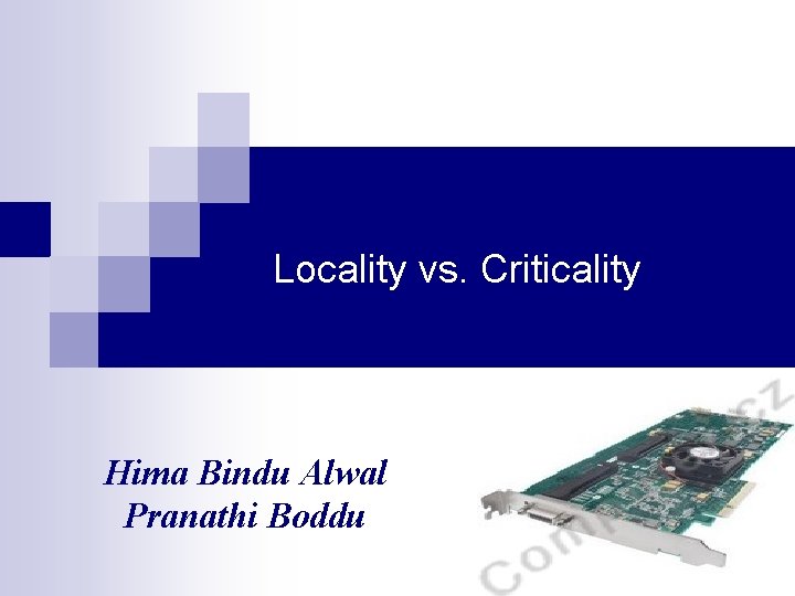 Locality vs. Criticality Hima Bindu Alwal Pranathi Boddu 