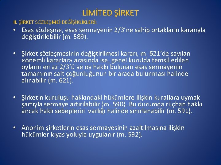 LİMİTED ŞİRKET II. ŞİRKET SÖZLEŞMEİ DEĞİŞİKLİKLERİ: • Esas sözleşme, esas sermayenin 2/3’ne sahip ortakların