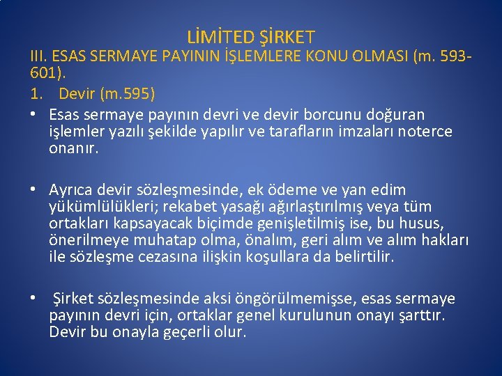 LİMİTED ŞİRKET III. ESAS SERMAYE PAYININ İŞLEMLERE KONU OLMASI (m. 593601). 1. Devir (m.