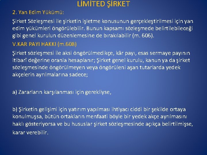 LİMİTED ŞİRKET 2. Yan Edim Yükümü: Şirket Sözleşmesi ile şirketin işletme konusunun gerçekleştirilmesi için