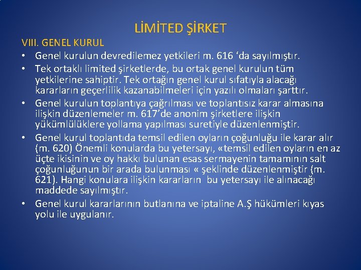 LİMİTED ŞİRKET VIII. GENEL KURUL • Genel kurulun devredilemez yetkileri m. 616 ‘da sayılmıştır.