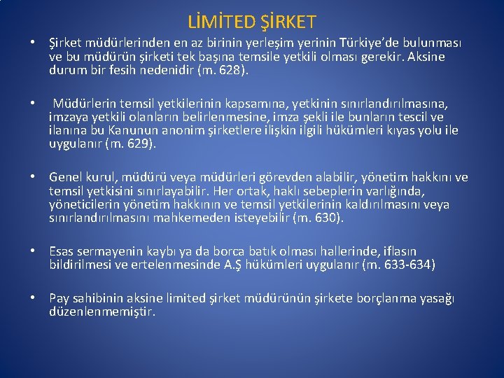 LİMİTED ŞİRKET • Şirket müdürlerinden en az birinin yerleşim yerinin Türkiye’de bulunması ve bu