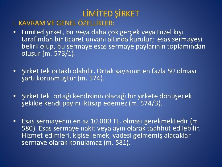 LİMİTED ŞİRKET I. KAVRAM VE GENEL ÖZELLİKLER: • Limited şirket, bir veya daha çok