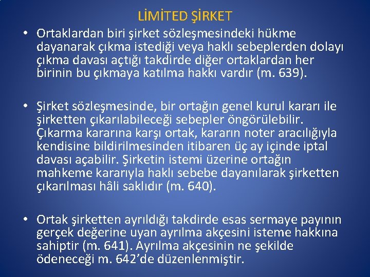 LİMİTED ŞİRKET • Ortaklardan biri şirket sözleşmesindeki hükme dayanarak çıkma istediği veya haklı sebeplerden