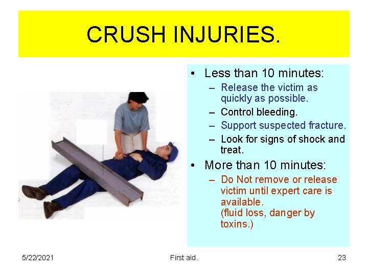 CRUSH INJURIES. • Less than 10 minutes: – Release the victim as quickly as CRUSH INJURIES. • Less than 10 minutes: – Release the victim as quickly as