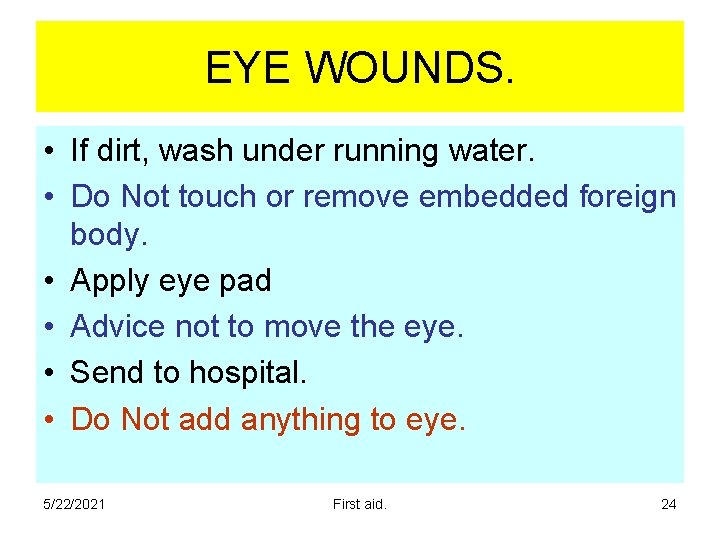 EYE WOUNDS. • If dirt, wash under running water. • Do Not touch or EYE WOUNDS. • If dirt, wash under running water. • Do Not touch or