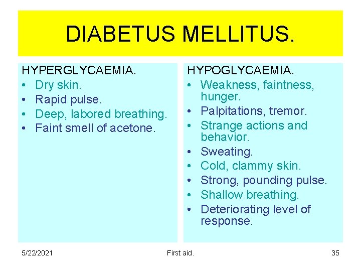 DIABETUS MELLITUS. HYPERGLYCAEMIA. • Dry skin. • Rapid pulse. • Deep, labored breathing. • DIABETUS MELLITUS. HYPERGLYCAEMIA. • Dry skin. • Rapid pulse. • Deep, labored breathing. •