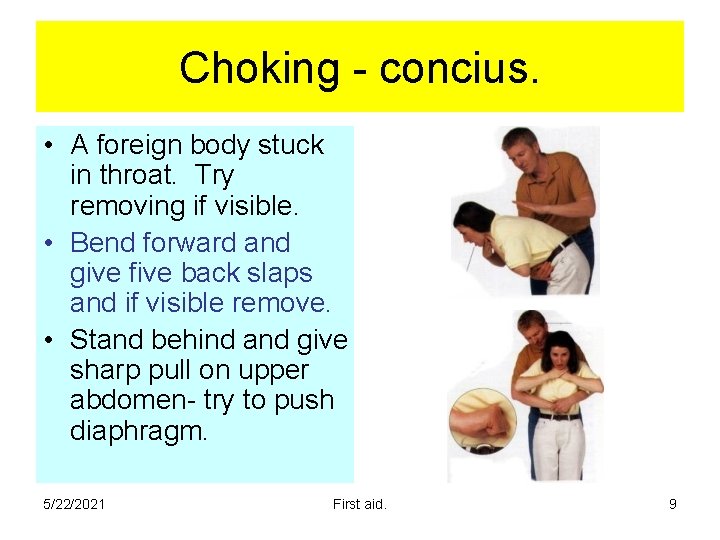Choking - concius. • A foreign body stuck in throat. Try removing if visible. Choking - concius. • A foreign body stuck in throat. Try removing if visible.