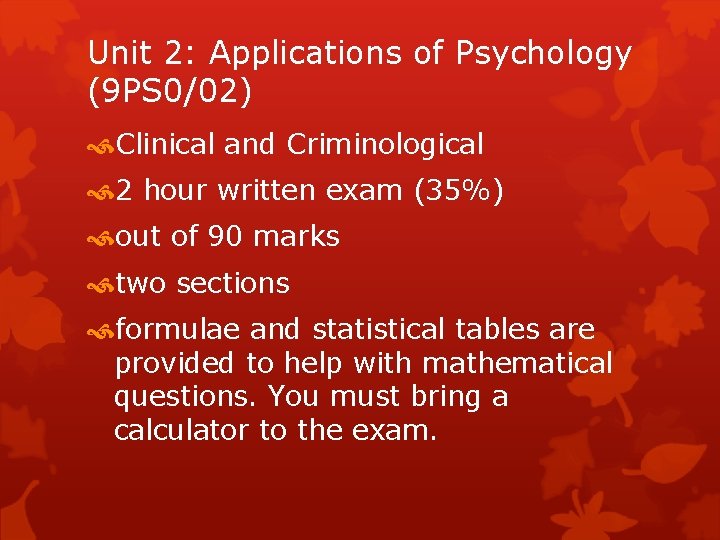 Unit 2: Applications of Psychology (9 PS 0/02) Clinical and Criminological 2 hour written
