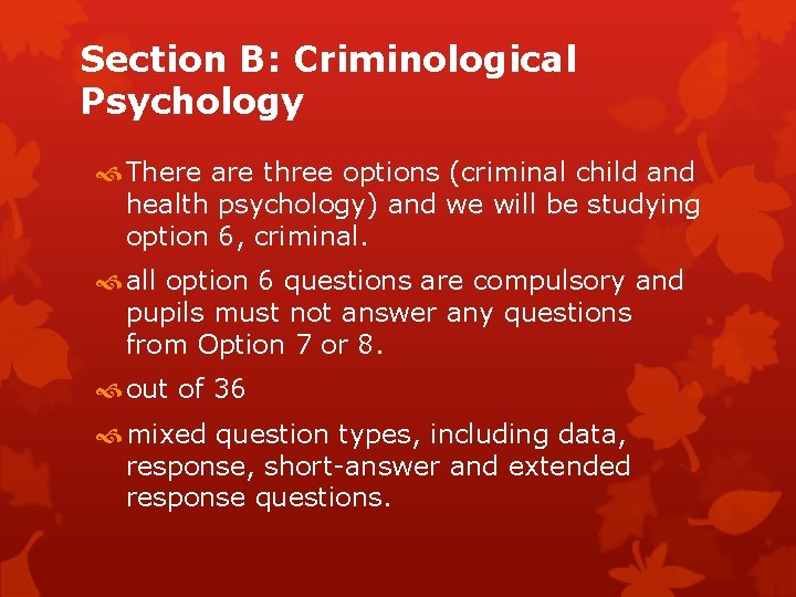 Section B: Criminological Psychology There are three options (criminal child and health psychology) and