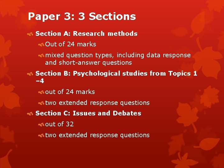 Paper 3: 3 Sections Section A: Research methods Out of 24 marks mixed question