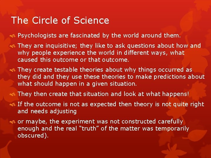 The Circle of Science Psychologists are fascinated by the world around them. They are