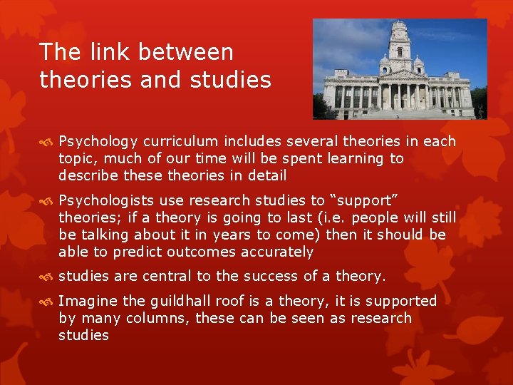 The link between theories and studies Psychology curriculum includes several theories in each topic,