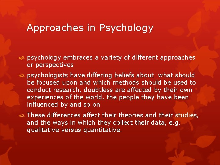 Approaches in Psychology psychology embraces a variety of different approaches or perspectives psychologists have