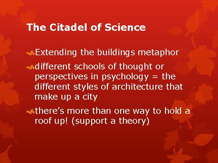 The Citadel of Science Extending the buildings metaphor different schools of thought or perspectives