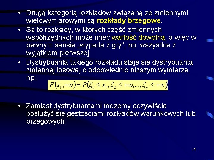  • Drugą kategorią rozkładów związaną ze zmiennymi wielowymiarowymi są rozkłady brzegowe. • Są