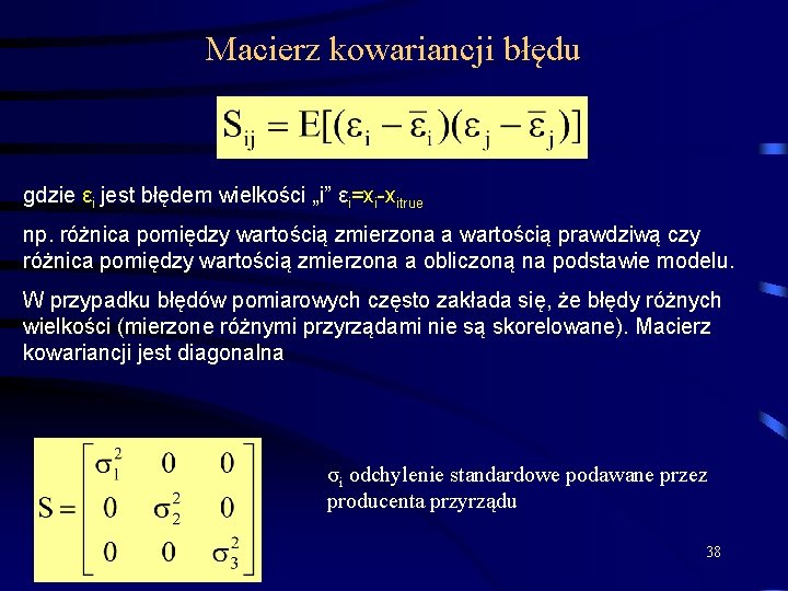 Macierz kowariancji błędu gdzie εi jest błędem wielkości „i” εi=xi-xitrue np. różnica pomiędzy wartością