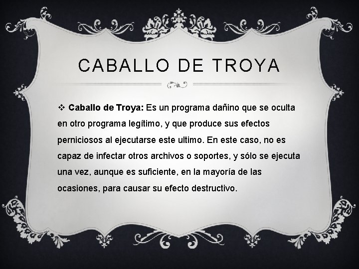 CABALLO DE TROYA v Caballo de Troya: Es un programa dañino que se oculta