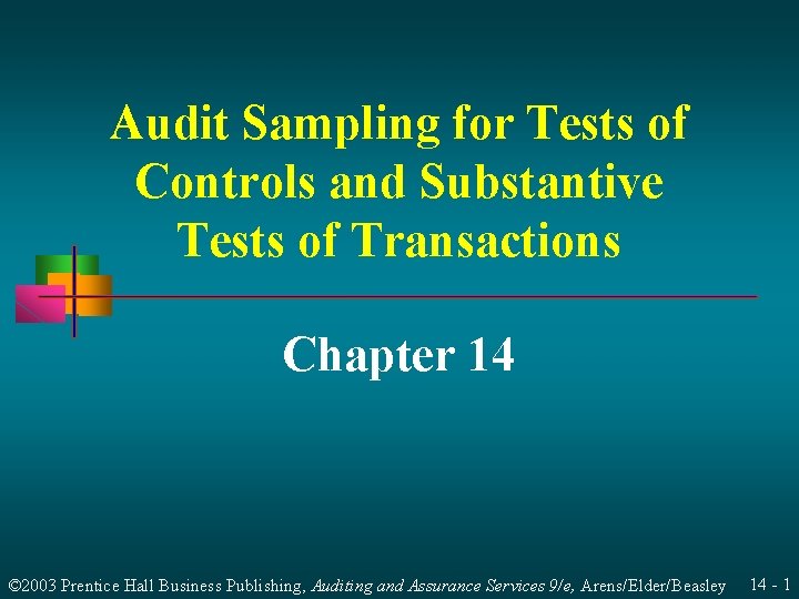 Audit Sampling for Tests of Controls and Substantive Tests of Transactions Chapter 14 ©