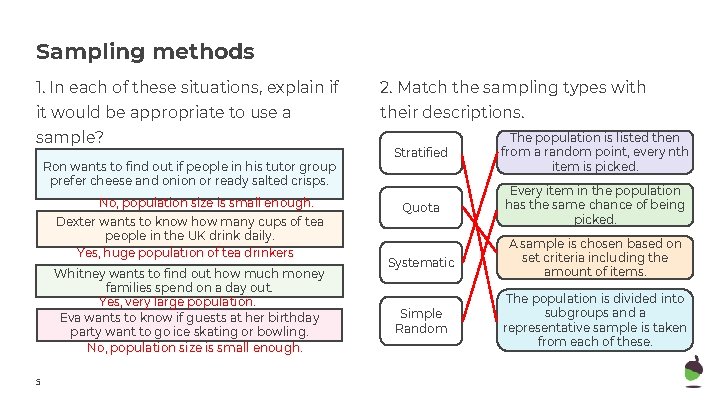 Sampling methods 1. In each of these situations, explain if 2. Match the sampling