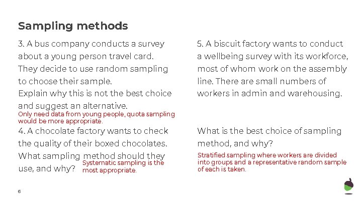 Sampling methods 3. A bus company conducts a survey 5. A biscuit factory wants