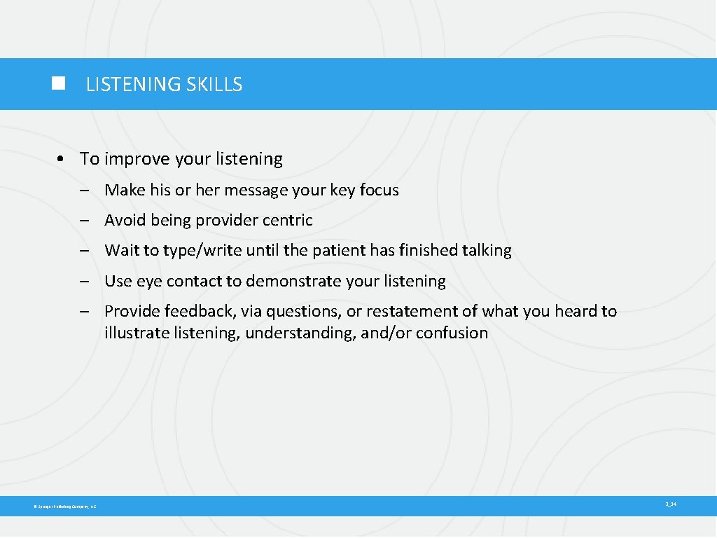  LISTENING SKILLS • To improve your listening – Make his or her message
