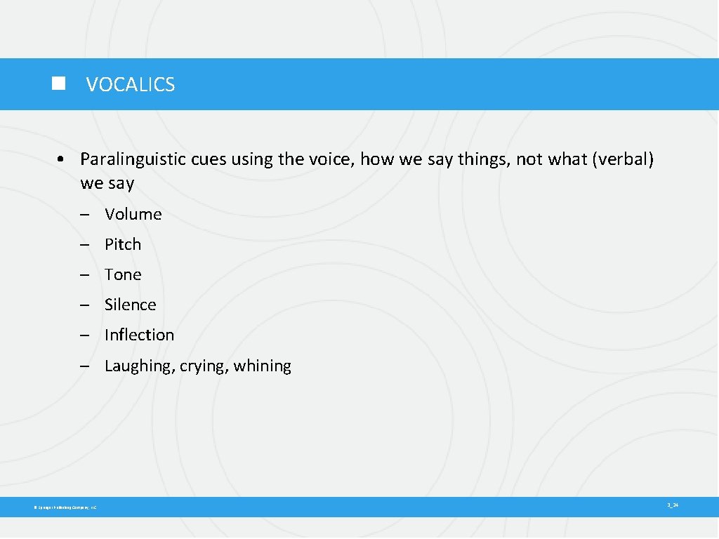  VOCALICS • Paralinguistic cues using the voice, how we say things, not what