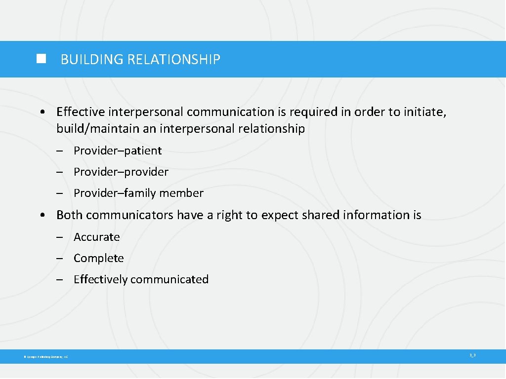  BUILDING RELATIONSHIP • Effective interpersonal communication is required in order to initiate, build/maintain