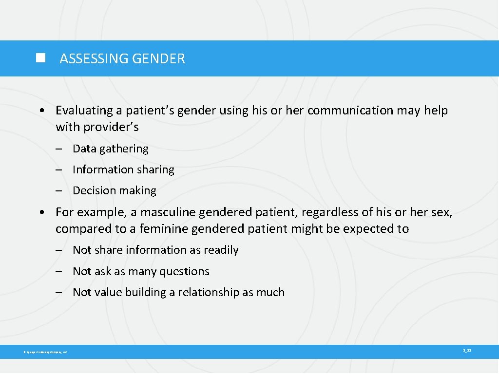  ASSESSING GENDER • Evaluating a patient’s gender using his or her communication may