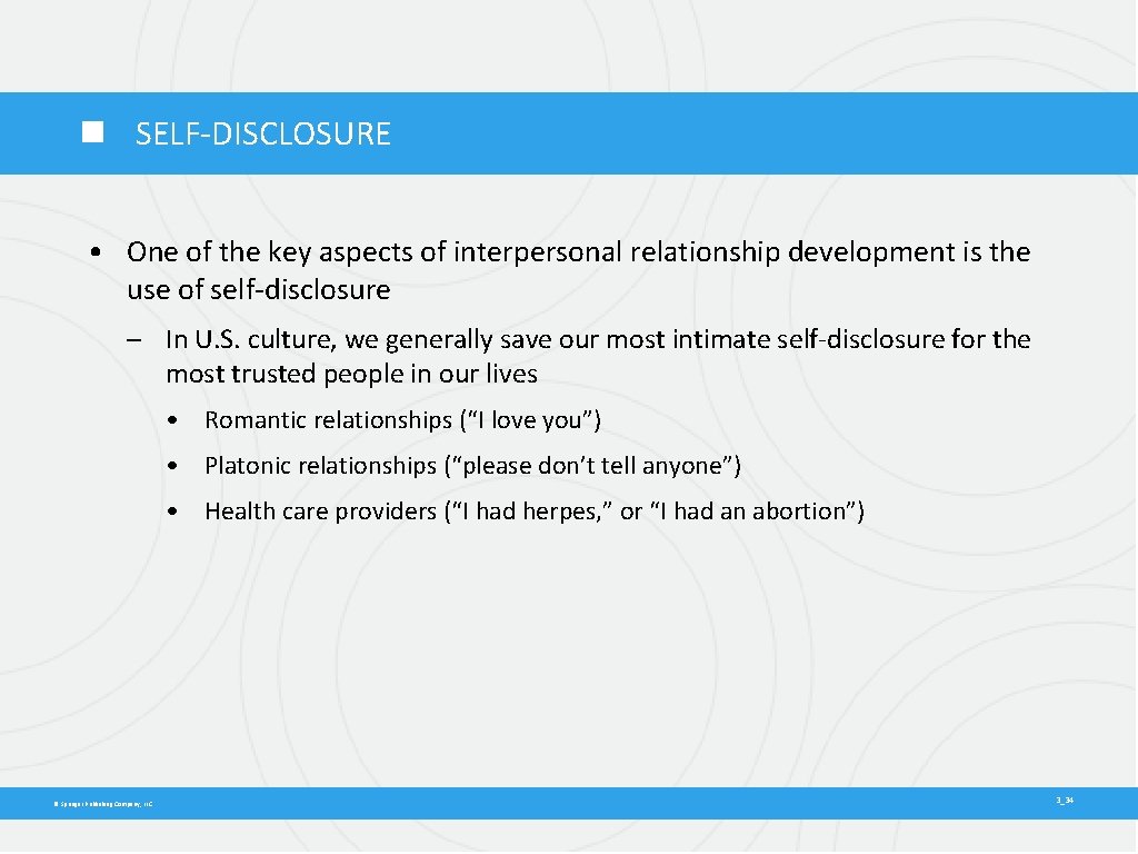  SELF-DISCLOSURE • One of the key aspects of interpersonal relationship development is the