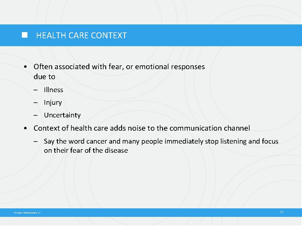  HEALTH CARE CONTEXT • Often associated with fear, or emotional responses due to