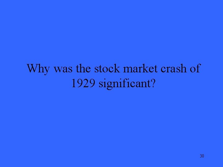 Why was the stock market crash of 1929 significant? 30 