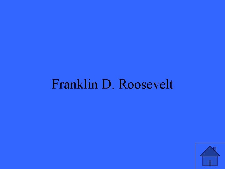 Franklin D. Roosevelt 33 