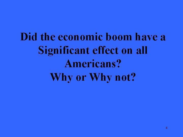 Did the economic boom have a Significant effect on all Americans? Why or Why